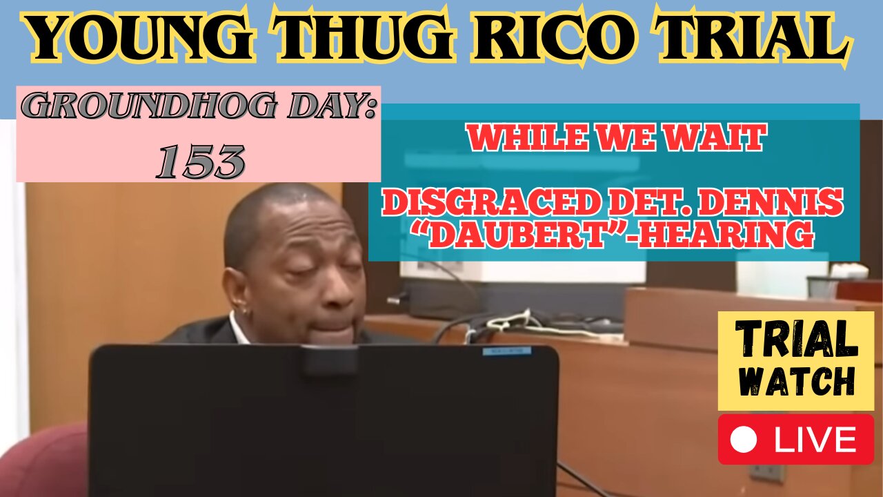 Young Thug RICO Trial - Groundhog Day: 152.