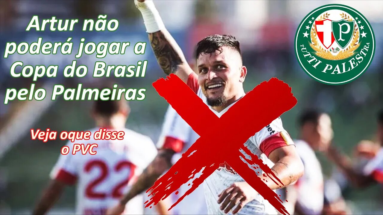 Artur NÃO PODERÁ JOGAR A COPA DO BRASIL pelo Palmeiras