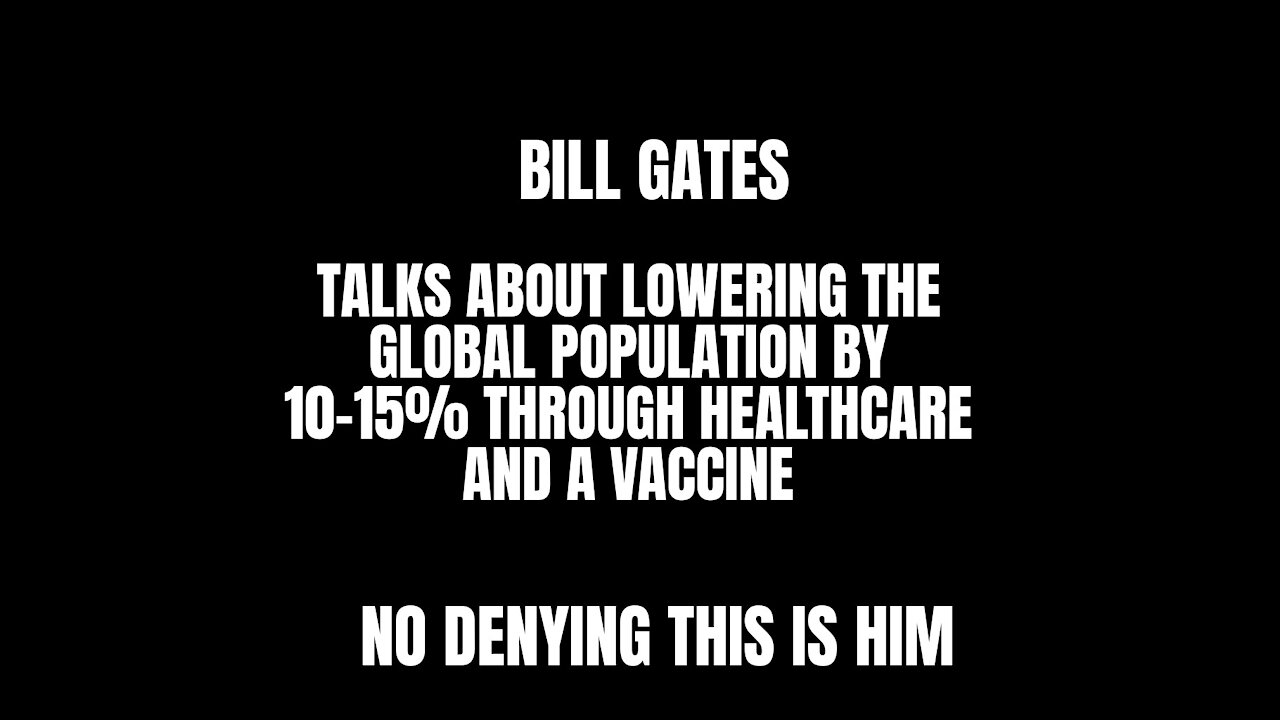 Bill Gates Talks About De-population Through Healthcare and A Vaccine