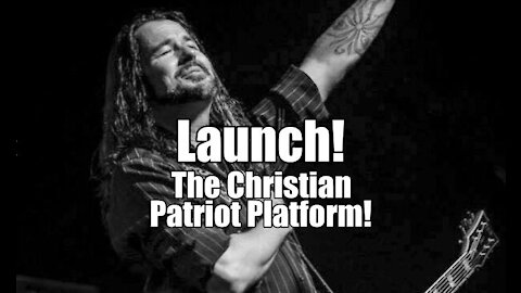 Launch! The Christian Patriot Platform with JT Wilde. B2T Show Oct 18, 2021