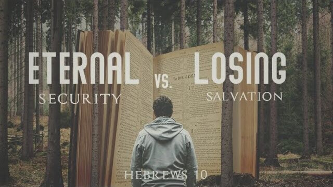 Eternal Security vs. Losing Salvation