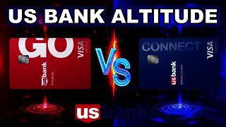 US BANK ALTITUDE GO VS CONNECT! (2021)