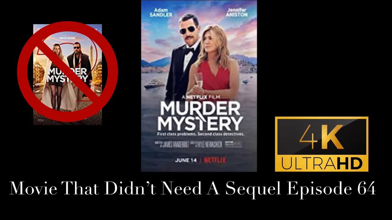 Movie That Didn't Need A Sequel Episode 64 - Murder Mystery (2019)