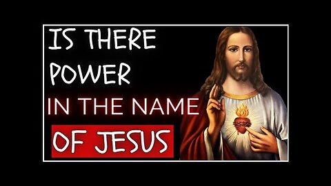 Is there power in the name of Jesus?