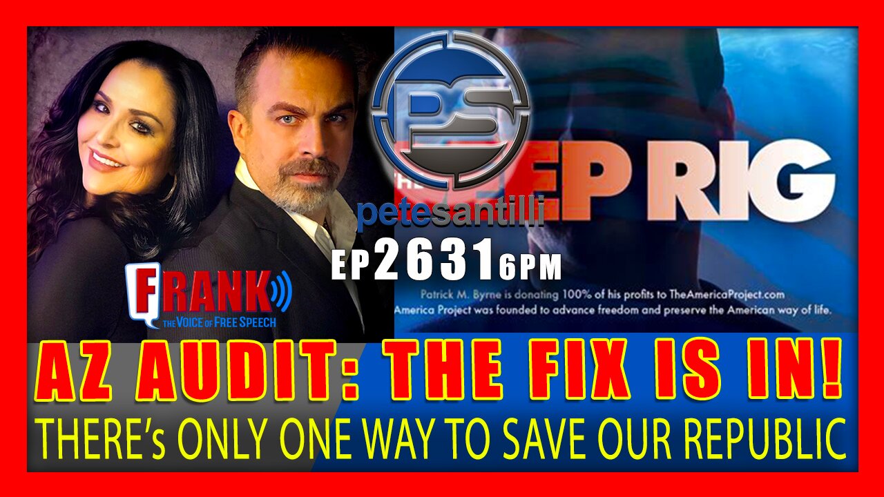 EP 2631-6PM EMERGENCY ARIZONA AUDIT UPDATE: THE FIX IS IN. THERE’S ONLY 1 WAY to SAVE the REPUBLIC