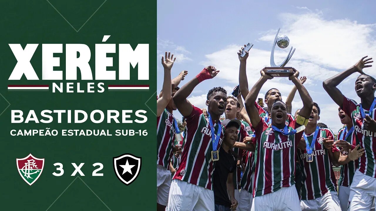 BASTIDORES - FLUMINENSE 3 X 2 BOTAFOGO - FINAL DO CAMPEONATO ESTADUAL SUB-16 2022 | JOGO DE VOLTA