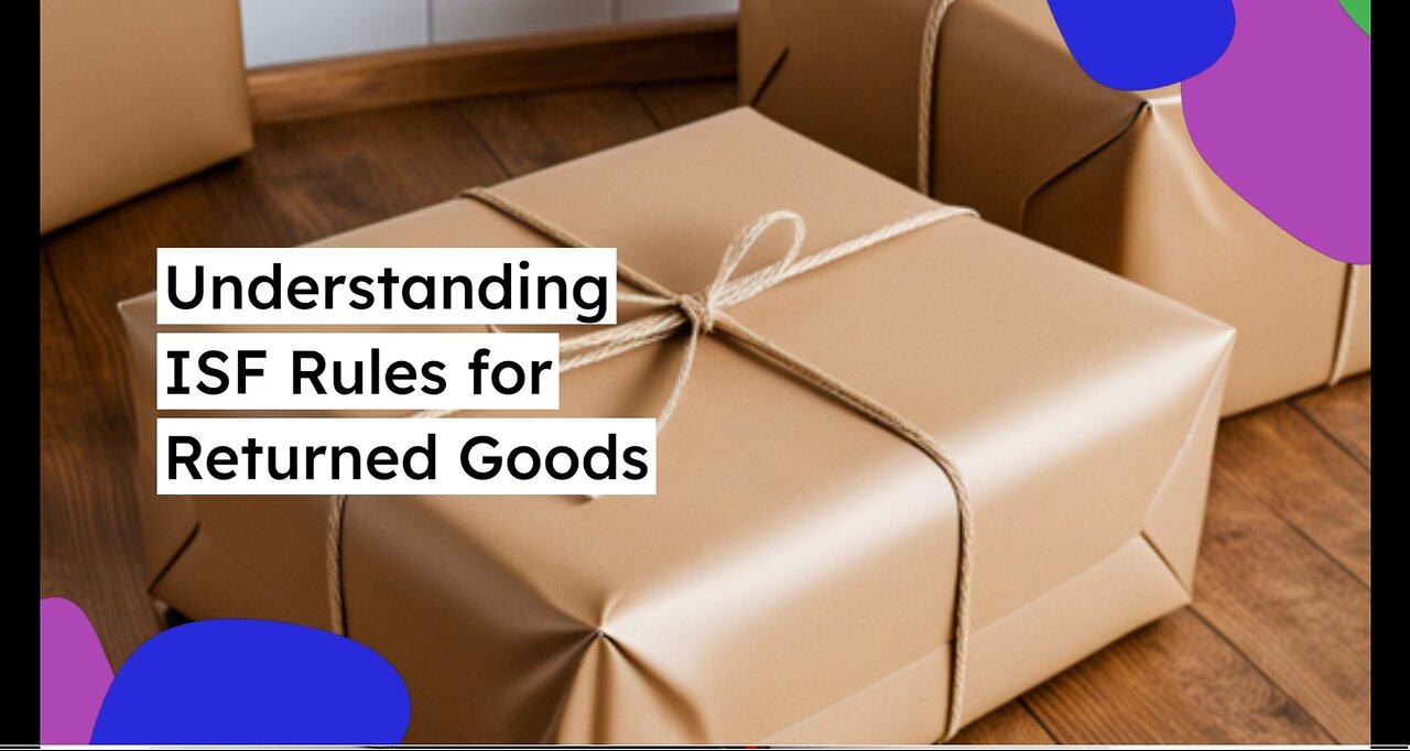 ISF Requirements for Goods Returned to the US