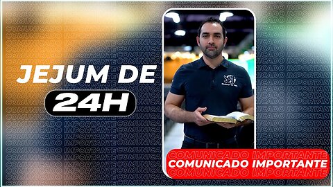 COMUNICADO IMPORTANTE! JEJUM DE 24H