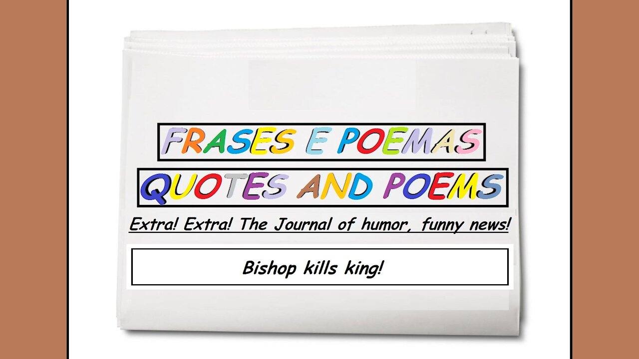 Funny news: Bishop kills king! [Quotes and Poems]