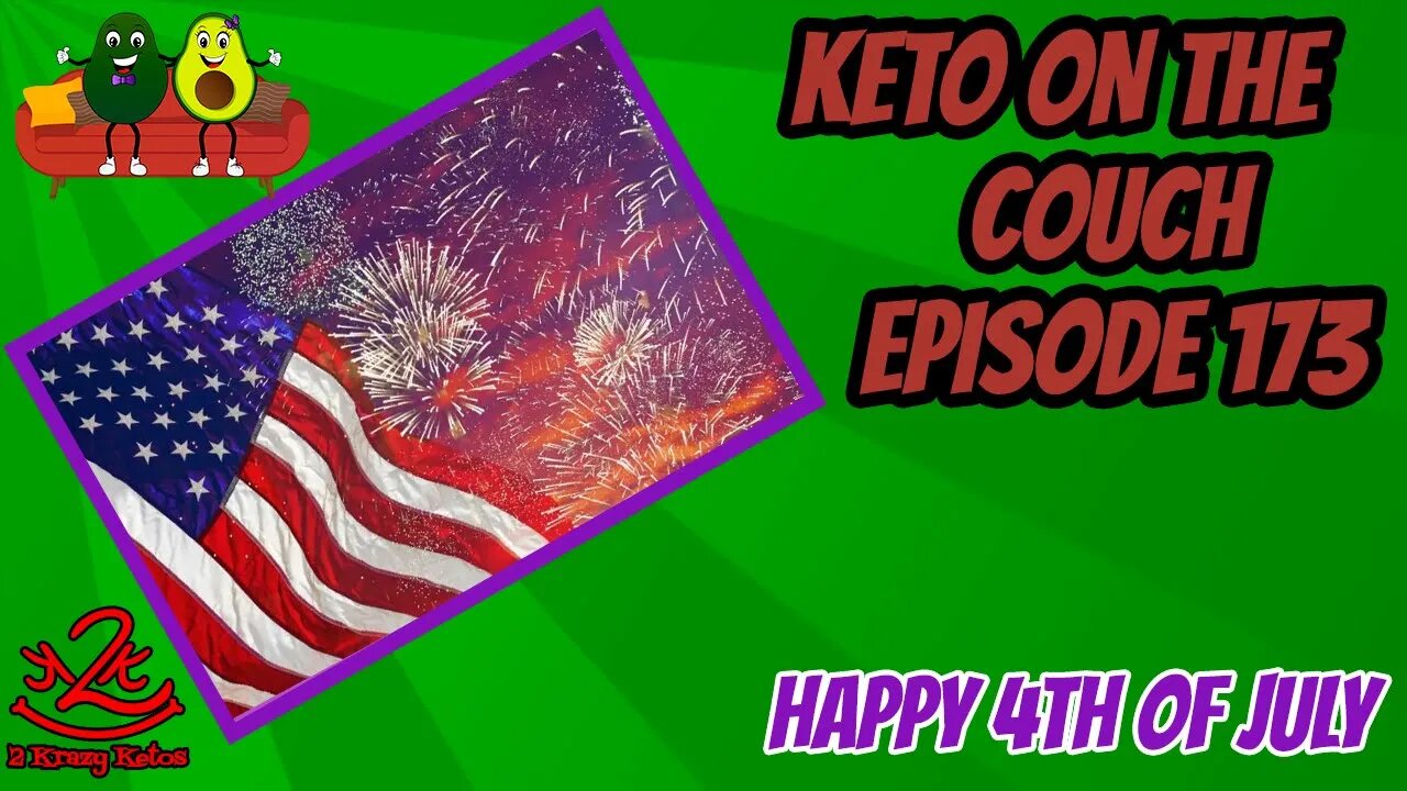 Is it ok to eat Vegetables on Keto? | Happy 4th of July | Keto on the Couch, episode 173