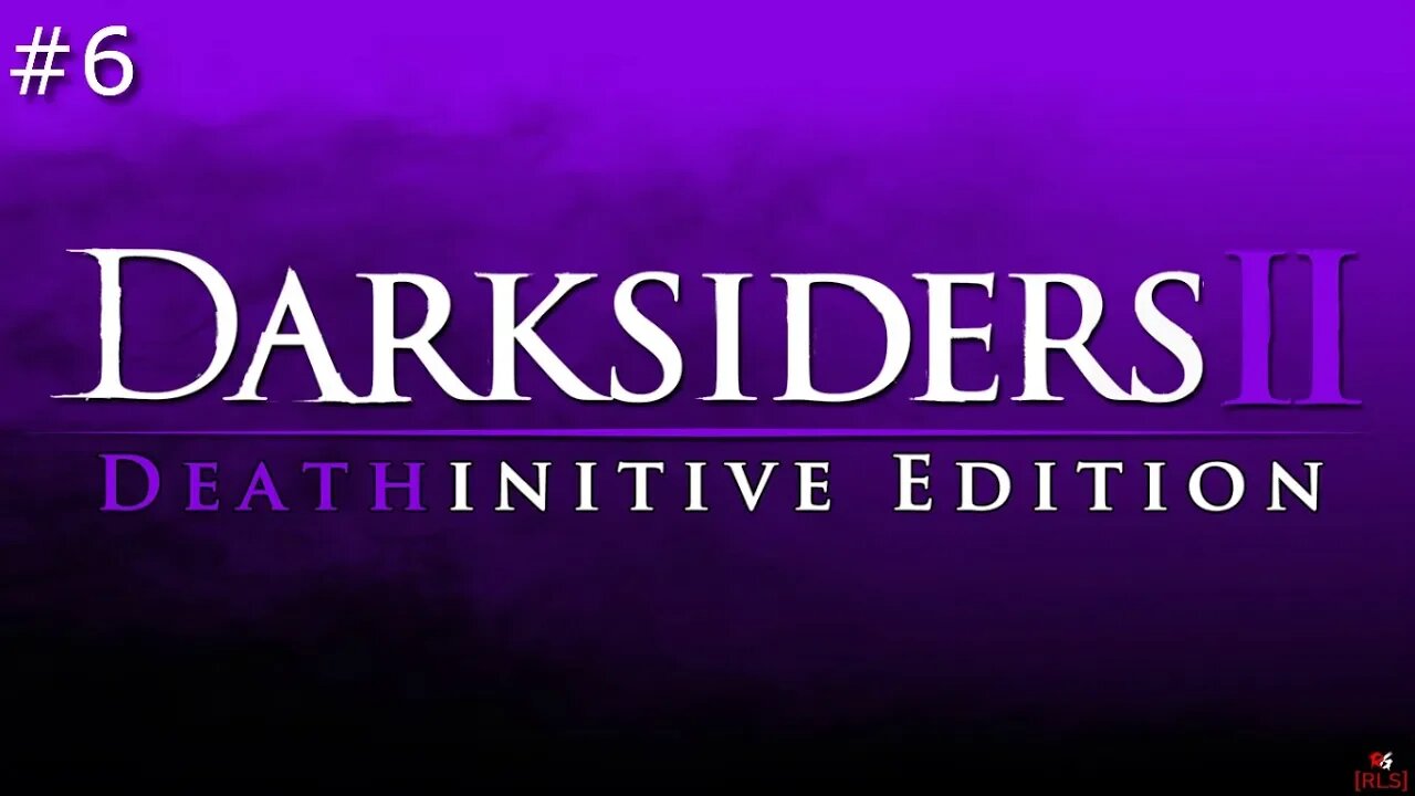 [RLS] Darksiders 2: Deathintive Edition #6