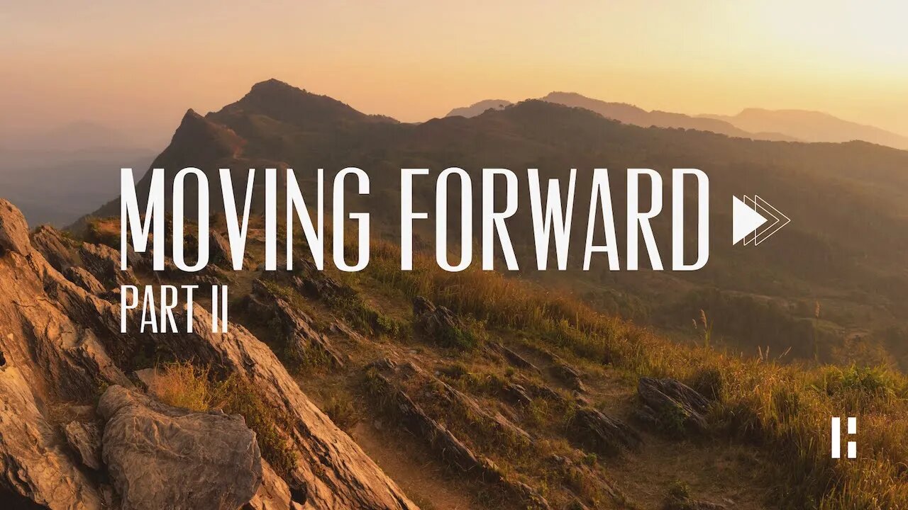 Moving Forward | Part 2