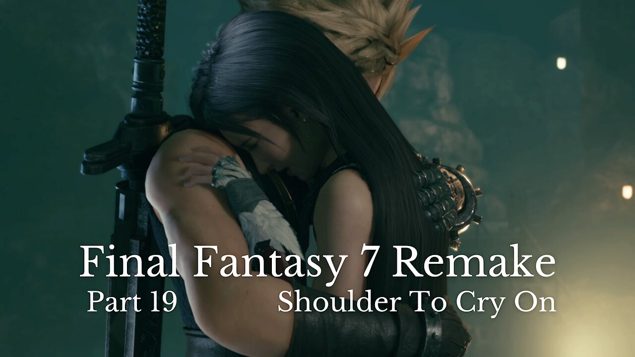 Final Fantasy 7 Remake Part 19 : Shoulder To Cry On