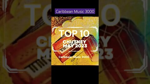 Top 10 Chutney | MAY 2023 #Top10 #caribbean #chutneymusic #viral #shorts #reels #fyp