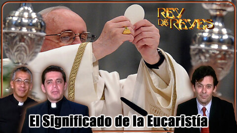 El Significado de la Eucaristía - Rey de Reyes