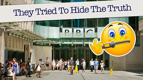 BBC Didn’t Want You To Know The Truth