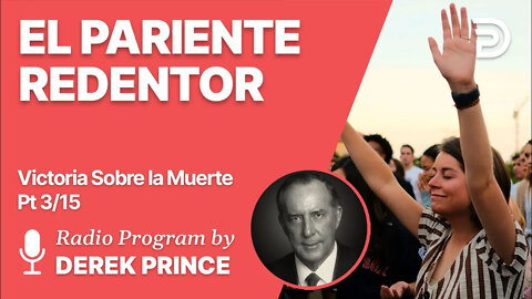Victoria Sobre la Muerte Pt 3 de 15 - El Pariente Redentor