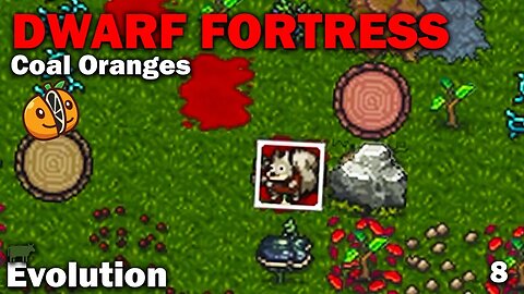 Evolution - Coal Oranges: Dwarf Fortress Premium [S2 EP8]