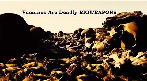 SCIENTISTS ACROSS THE WORLD CONFIRM COVID VACCINES ARE DEADLY BIOWEAPONS