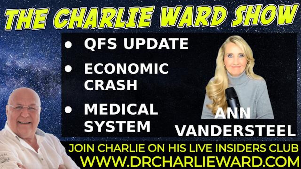 QFS UPDATE, ECONOMIC CRASH, MEDICAL SYSTEM WITH ANN VANDERSTEEL & CHARLIE WARD