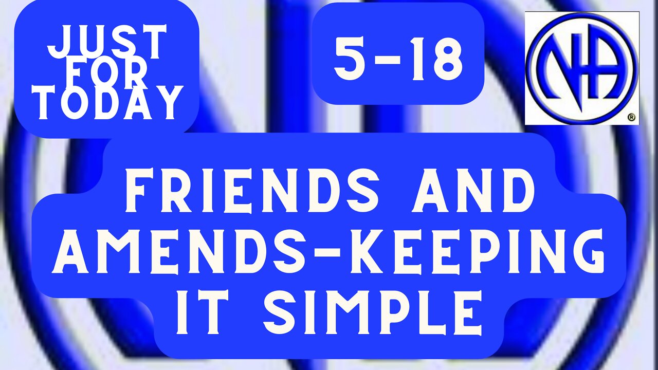 Friends and amends keeping it simple 05-18 - Just for Today - #jftguy