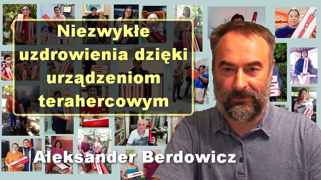 Niezwykłe uzdrowienia dzięki urządzeniom terahercowym - Aleksander Berdowicz