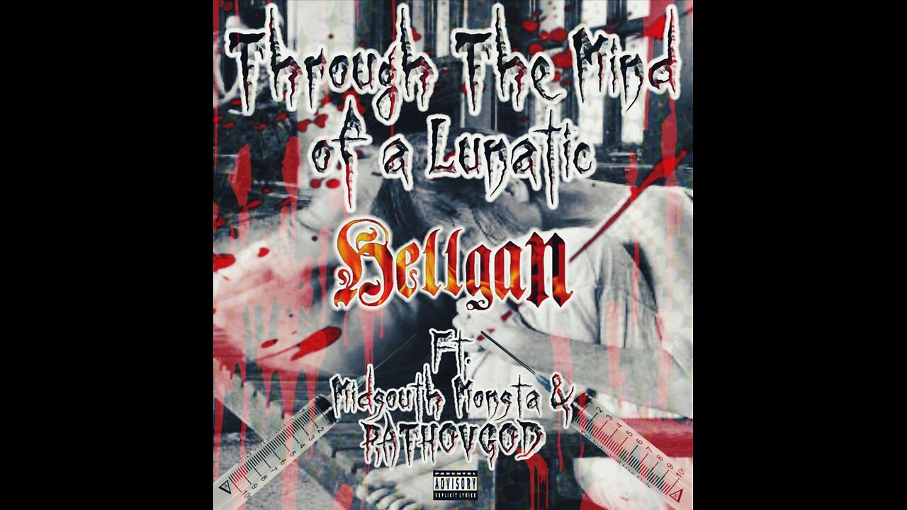 Hellgan - Through The Mind Of A Lunatic - Ft. Midsouth Monsta & RATHOVGOD