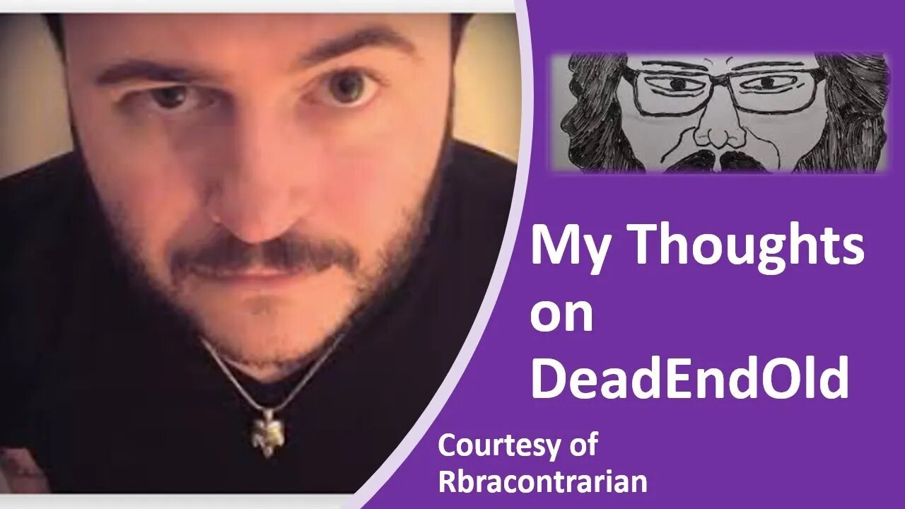My Thoughts on DeadEndOld (Courtesy of Jbracontrarian)