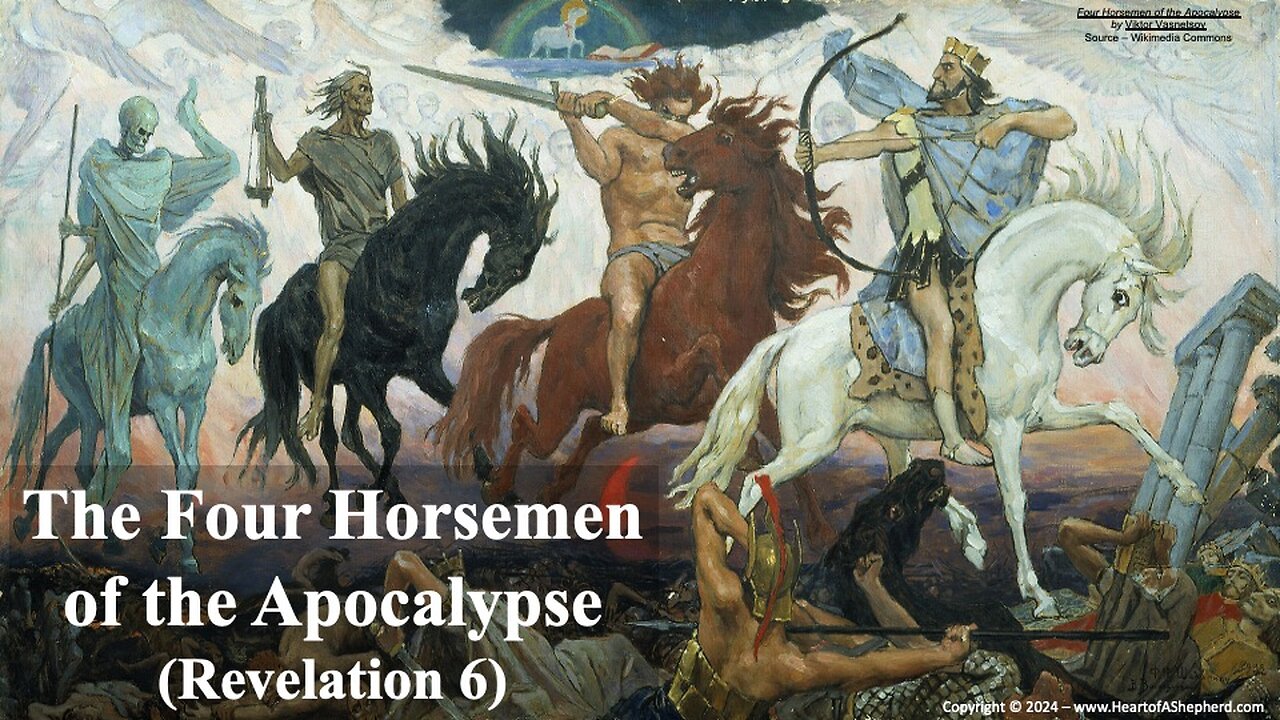 The Four Horsemen of the Apocalypse (Revelation 6) – from www.HeartofAShepherd.com.