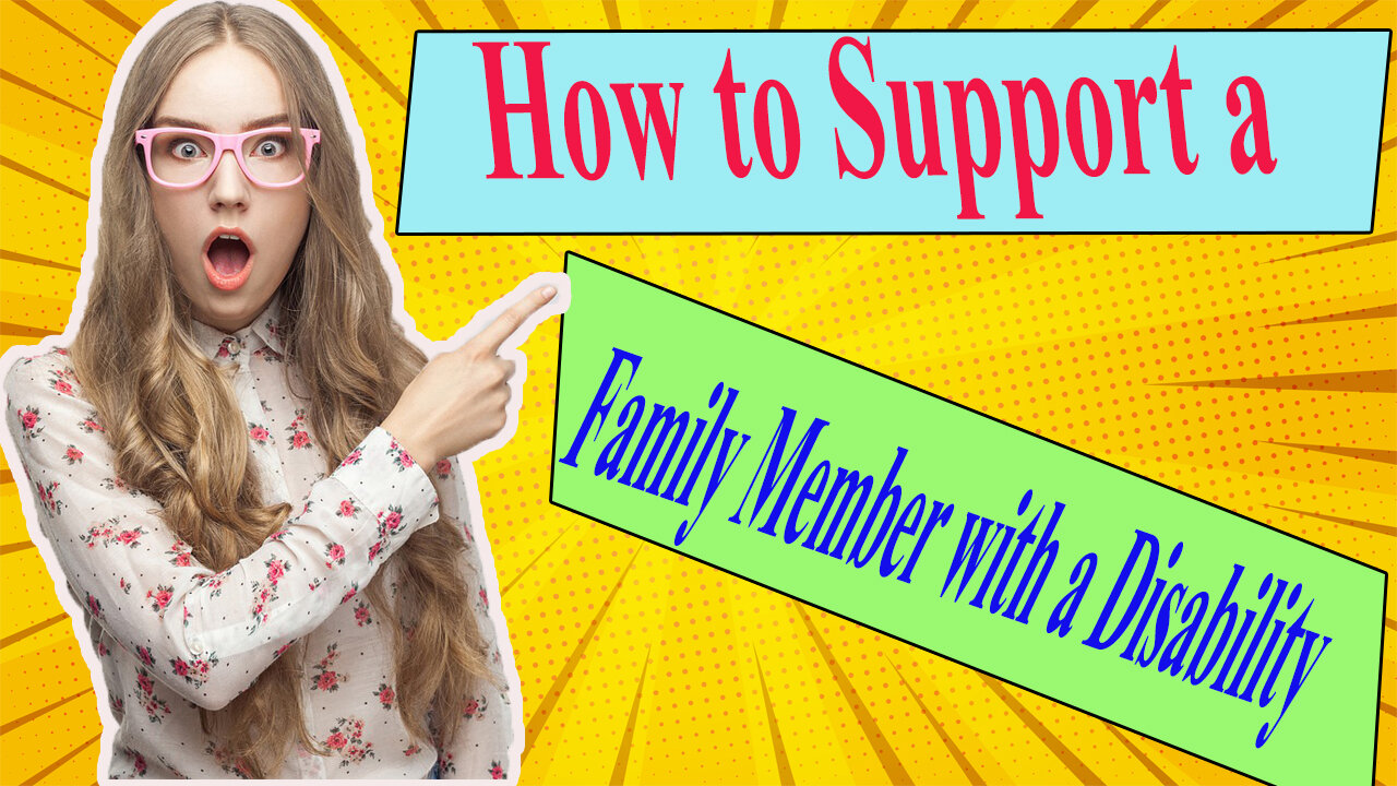 How to Support a family member to support Disability how to disable person encorage disable person