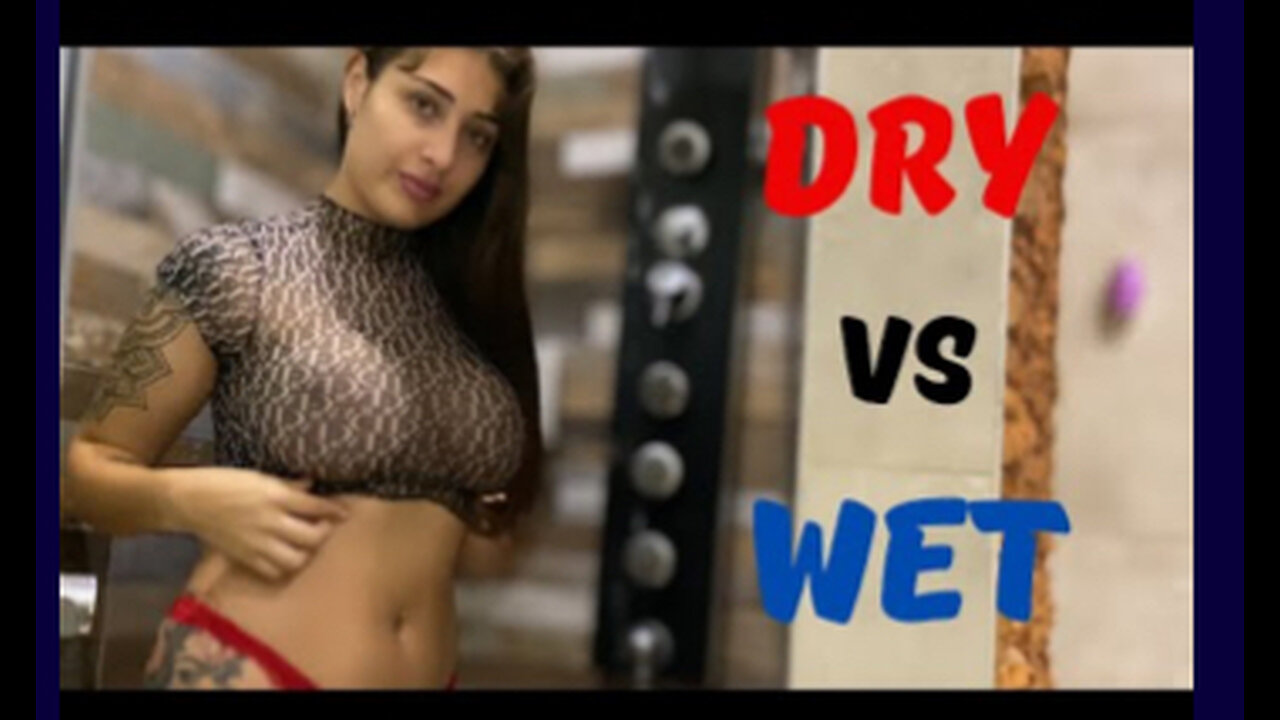 Dry Vs Wet Clothes Competition (18+Only)