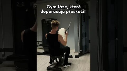 Gym fáze, které doporučuju přeskočit.
