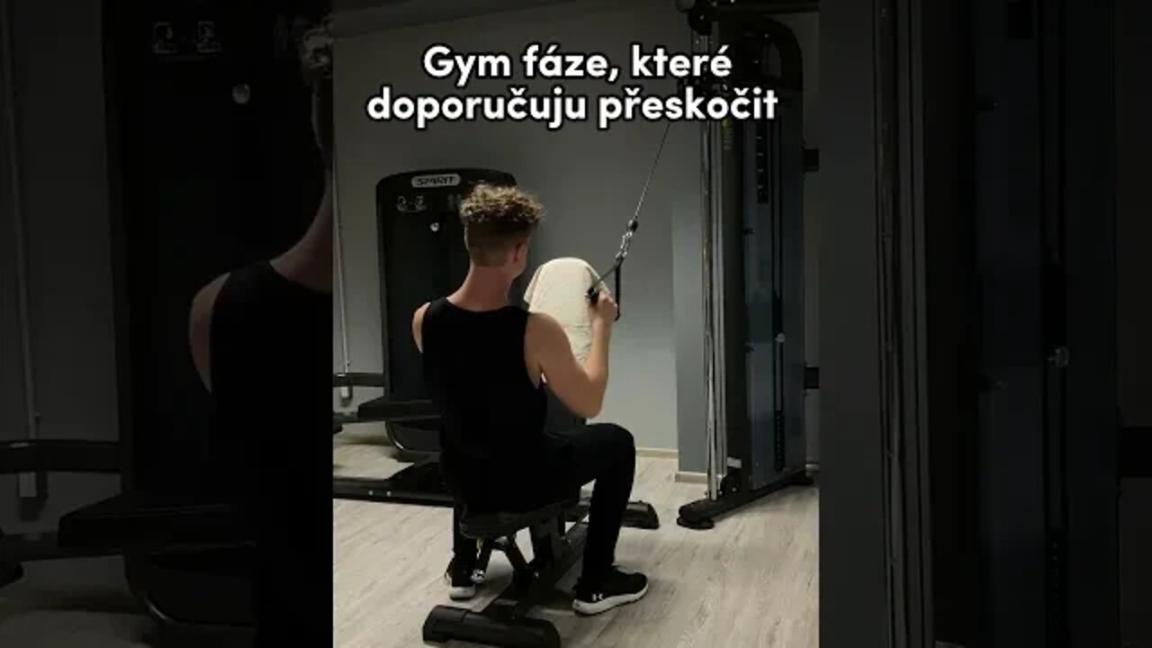 Gym fáze, které doporučuju přeskočit.