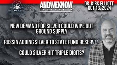 10.13.24- LT w_ Dr. Elliott- Silver more attractive to GOV, Demand for Silver will drive up price