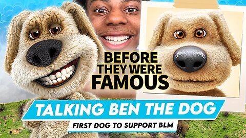 Talking Ben the Dog | Before They Were Famous | First Dog To Support BLM & iShowSpeed