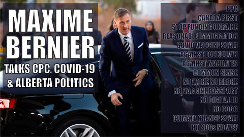 INTERVIEW: Maxime Bernier on Poilievre, Lich and Alberta Jul 18, 2022