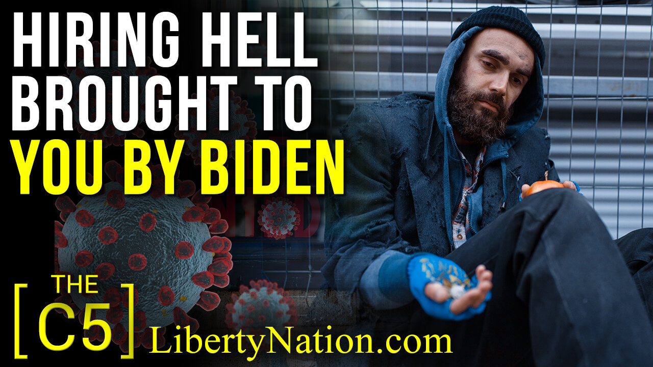 Hiring Hell Brought To You By Biden – C5