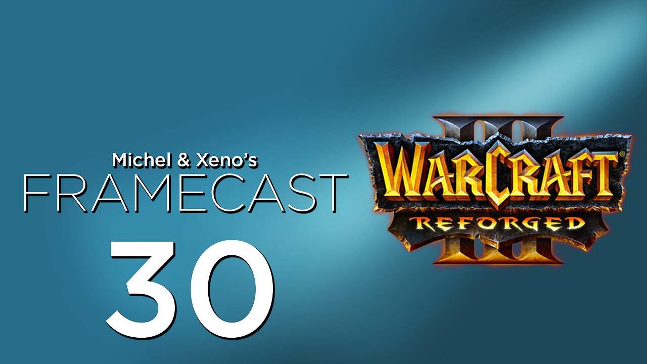 Warcraft 3: Reforged or Refunded? - FrameCast #30 feat MDRLOz