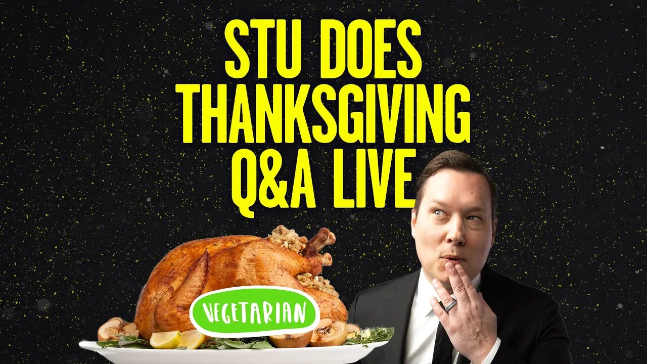 Stu Does Thanksgiving Live Q&A