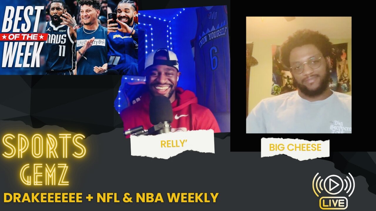 DRAKEEEEEEE + NFL & NBA WEEKLY TALK FT BIG CHEESE