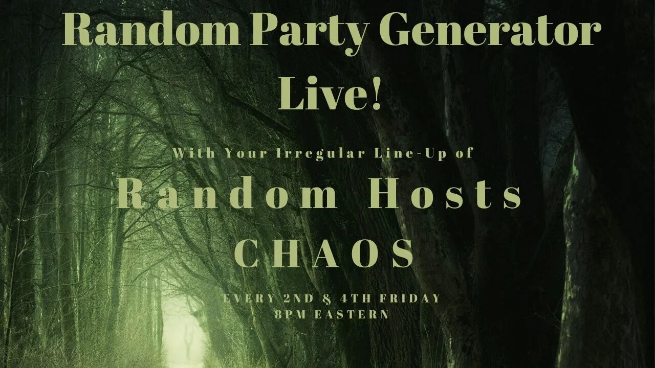 Random Party Generator Live! - Chaos! - Tonight @ 8 PM Eastern