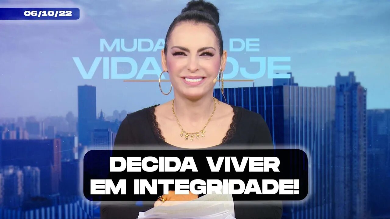 Decida viver em integridade! || Mudança de Vida Hoje