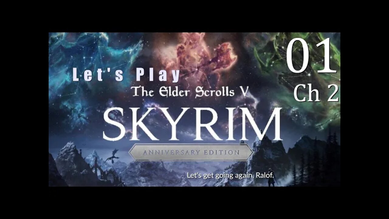 Let's Play ~ Skyrim AE: Let's get going again, Ralof. (Ch2 #1)