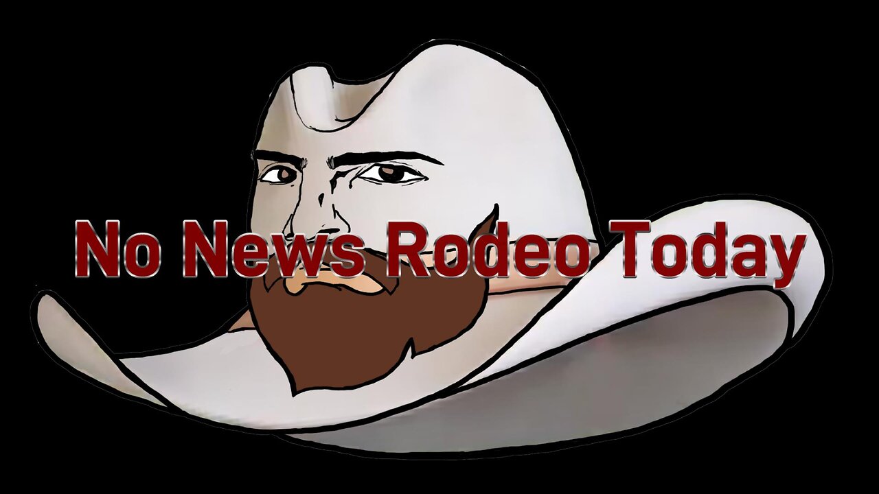 No News Rodeo; I'm Not Feeling Well