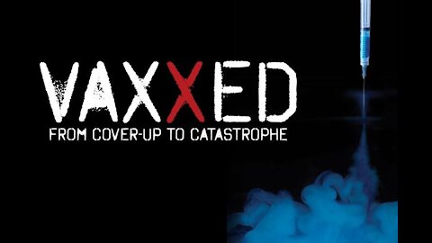 VAXXED: From Cover-Up To Castastrophie