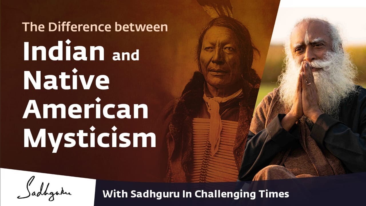 The Difference between Indian and Native American Mysticism 🙏 With Sadhguru in Challenging Times