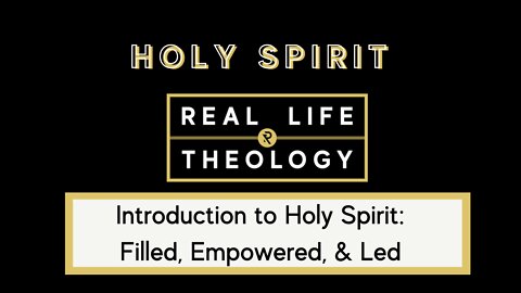 Real Life Theology - Introduction to Holy Spirit