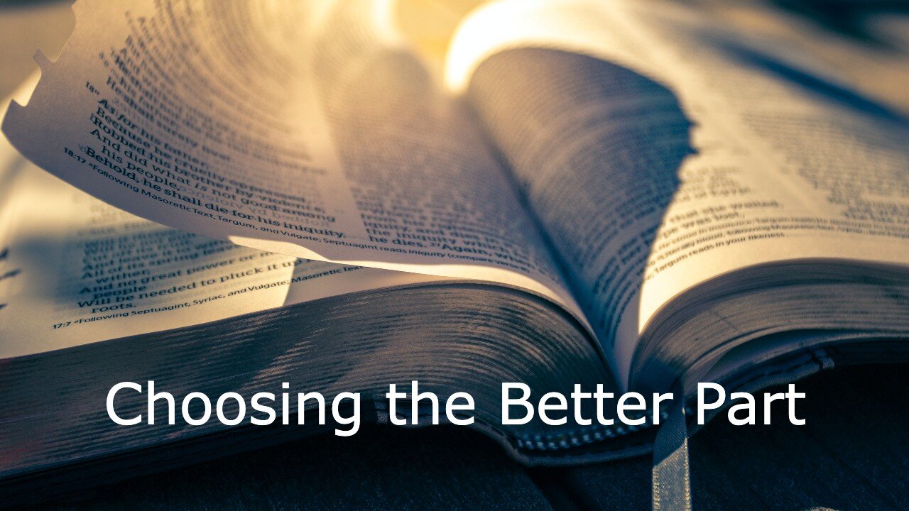 August 7, 2022 - Choosing the Better Part - Luke 10:37-42