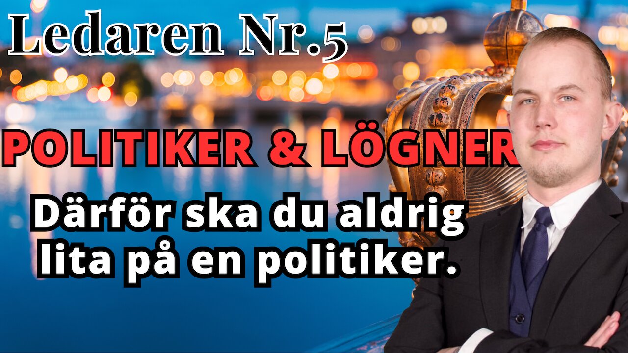 Ledaren 5 - Därför ska du ALDRIG lita på en politiker!