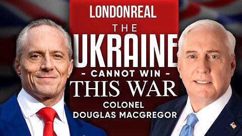 Ukraine Cannot Win This War: It's Time To Negotiate With Putin - Douglas Macgregor